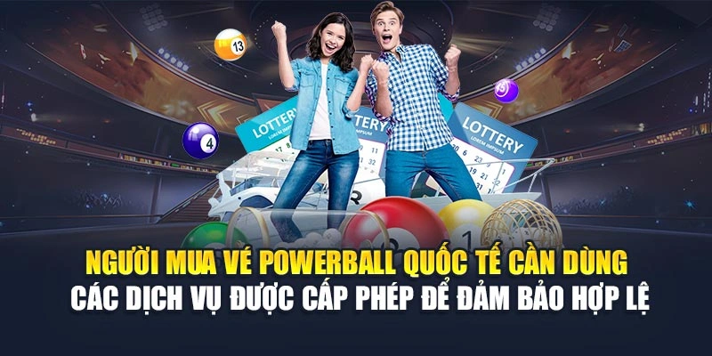 Người mua vé Powerball quốc tế cần dùng các dịch vụ được cấp phép để đảm bảo hợp lệ